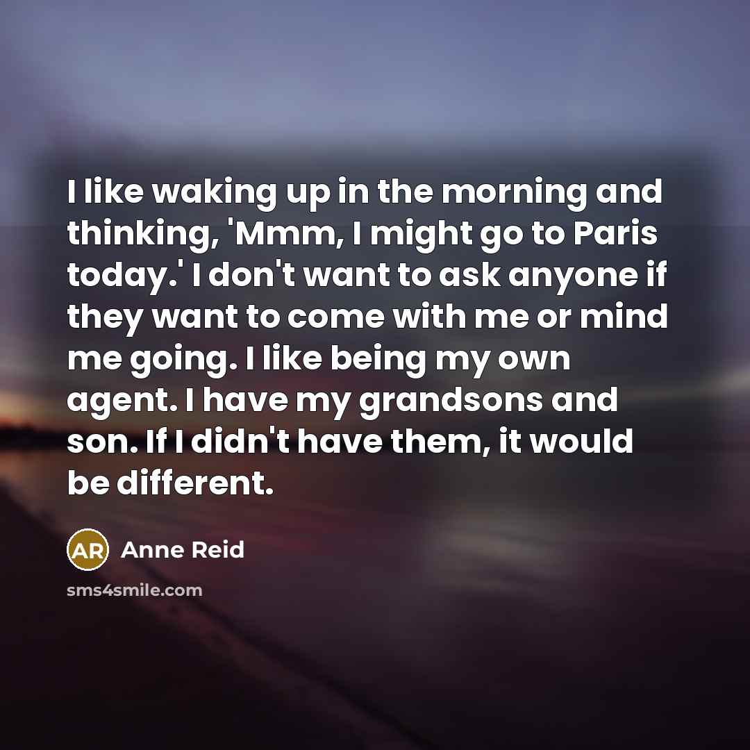 “I like waking up in the morning and thinking, 'Mmm,…” quote by Anne Reid