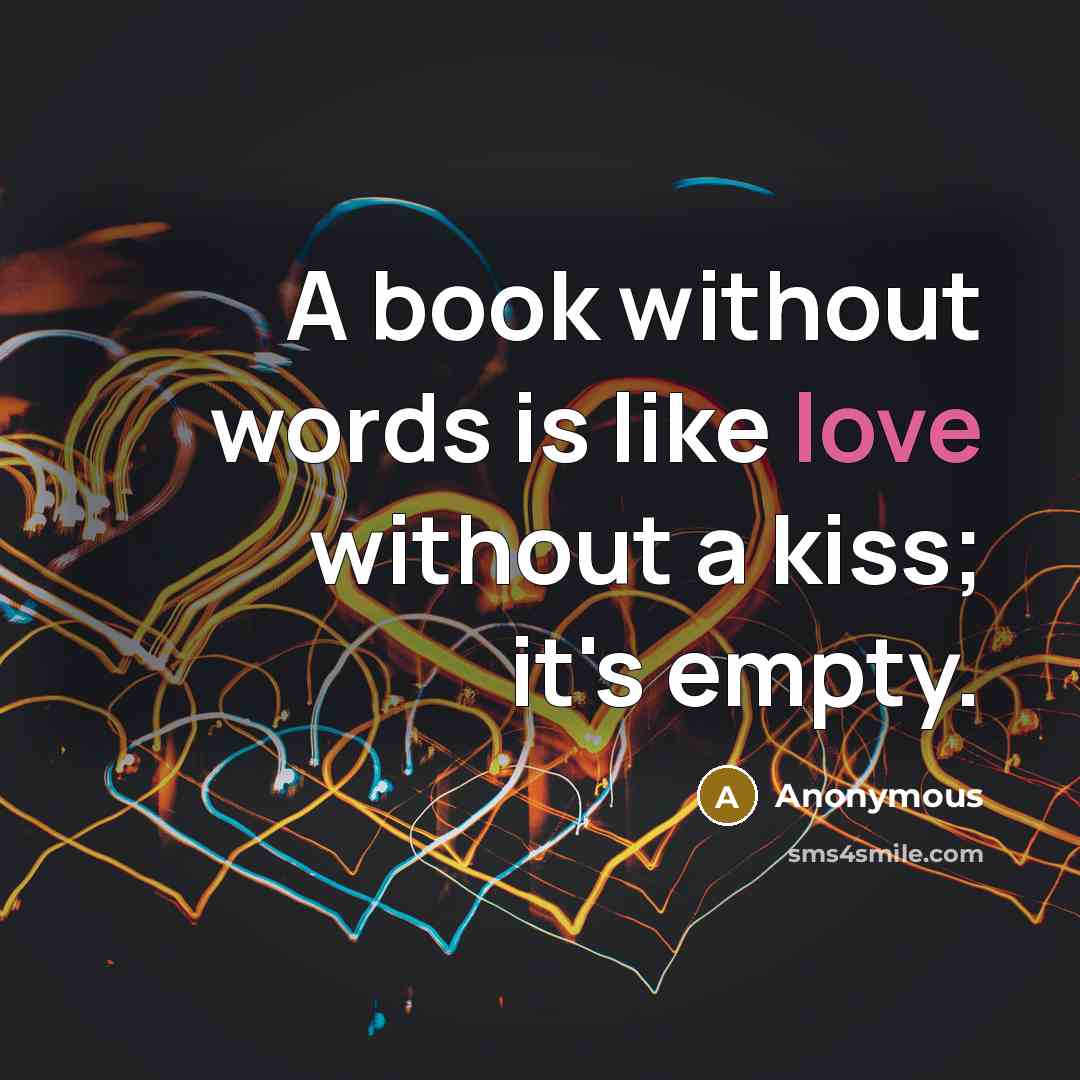“A book without words is like love without a kiss;…” quote by Anonymous