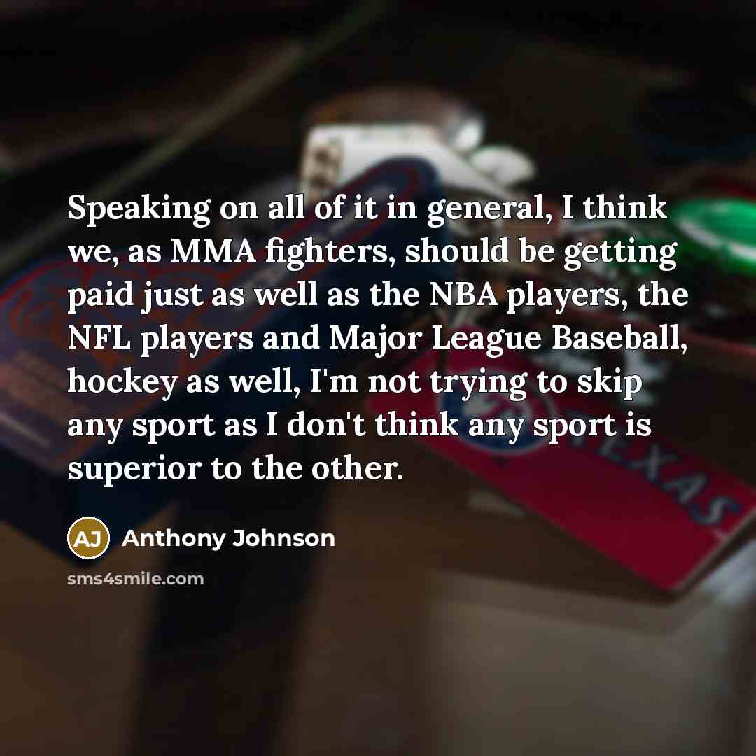 “Speaking on all of it in general, I think we,…” quote by Anthony Johnson