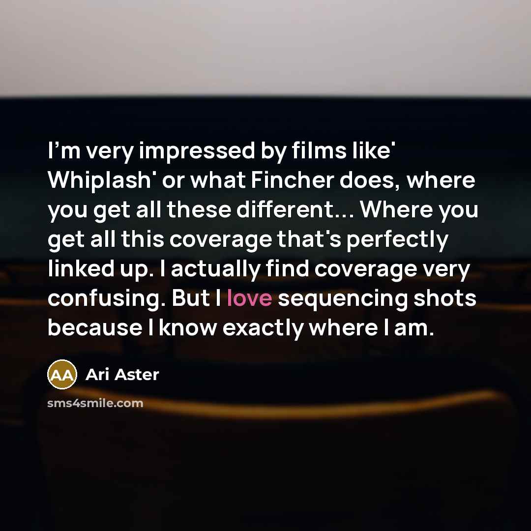 “I'm very impressed by films like' Whiplash' or what Fincher…” quote by Ari Aster