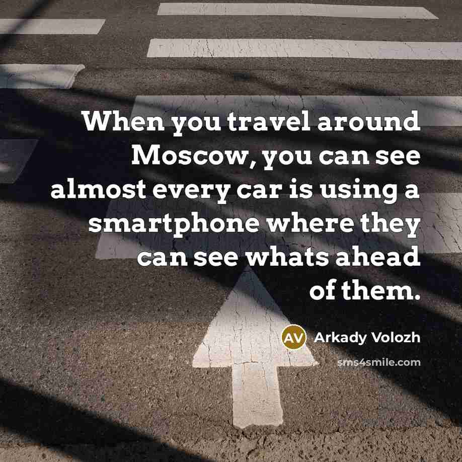 “When you travel around Moscow, you can see almost every…” quote by Arkady Volozh