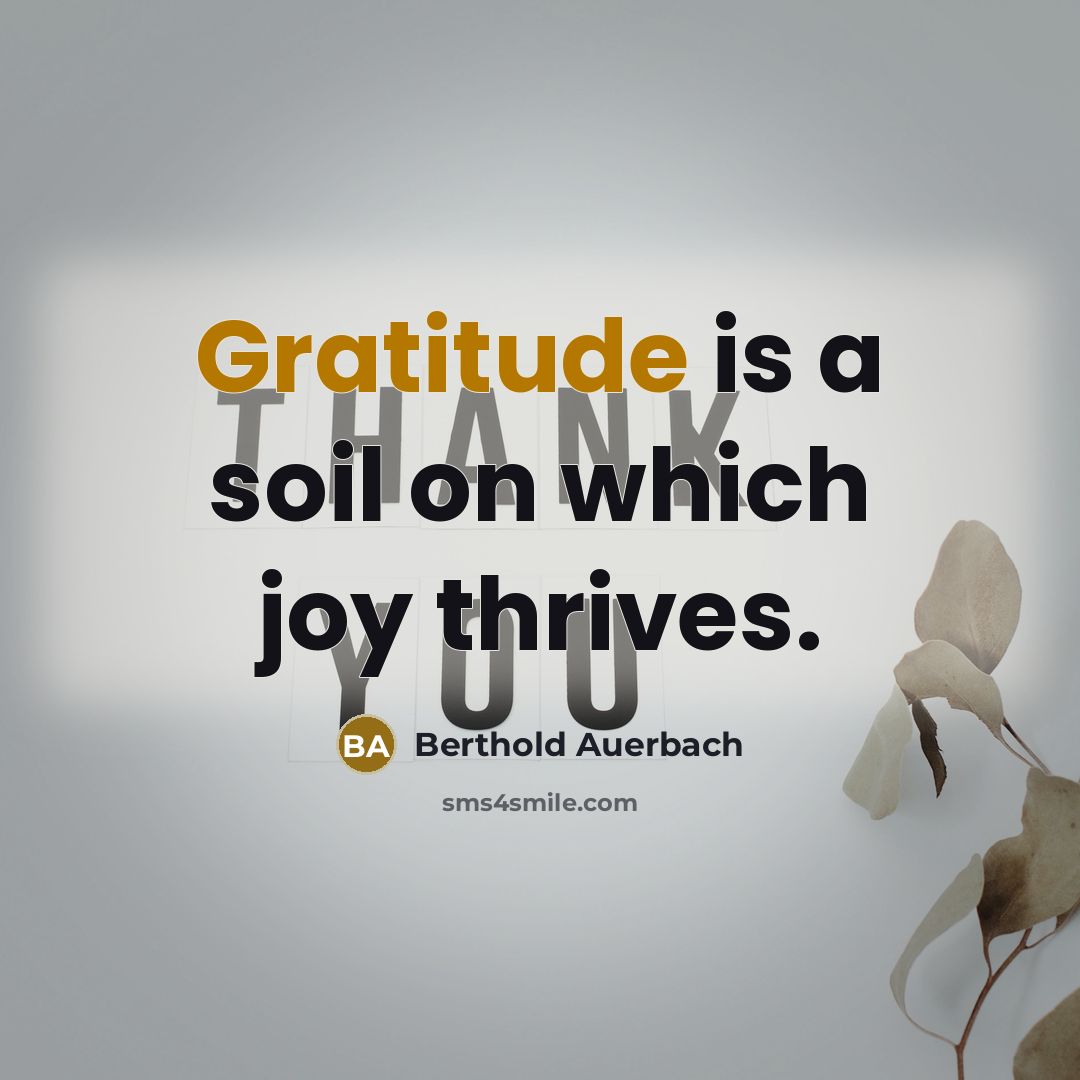 “Gratitude is a soil on which joy thrives.…” quote by Berthold Auerbach