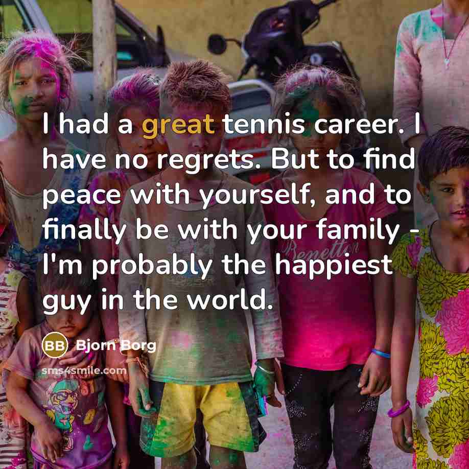 “I had a great tennis career. I have no regrets.…” quote by Bjorn Borg