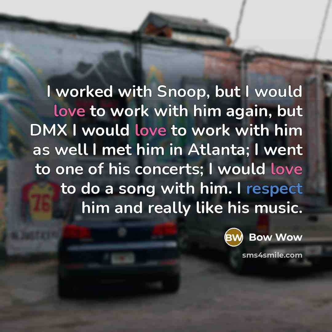 “I worked with Snoop, but I would love to work…” quote by Bow Wow