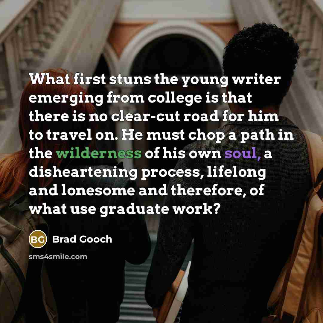 “What first stuns the young writer emerging from college is…” quote by Brad Gooch