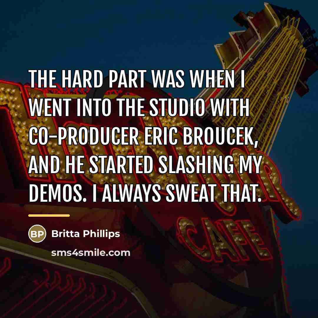 “The hard part was when I went into the studio…” quote by Britta Phillips