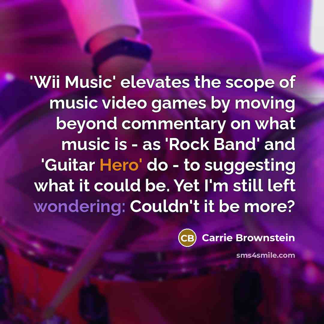 “'Wii Music' elevates the scope of music video games by…” quote by Carrie Brownstein