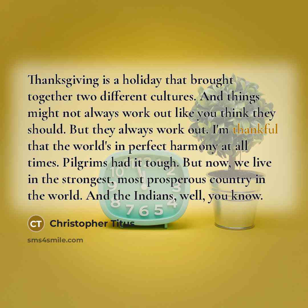 “Thanksgiving is a holiday that brought together two different cultures.…” quote by Christopher Titus
