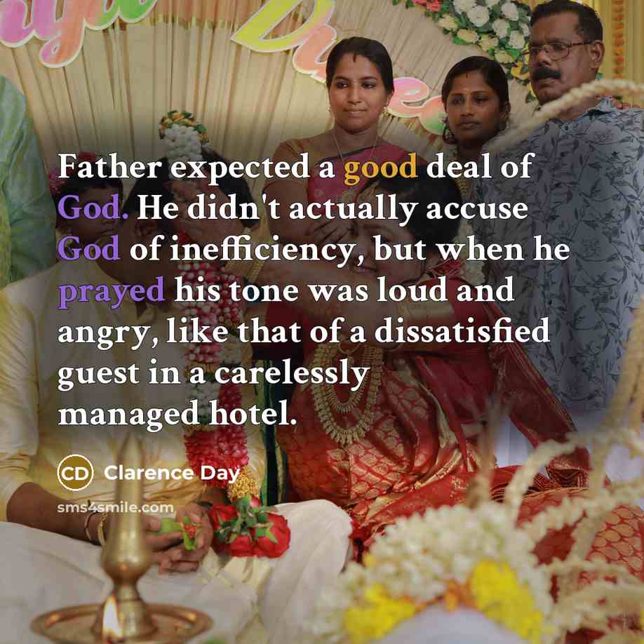 “Father expected a good deal of God. He didn't actually…” quote by Clarence Day