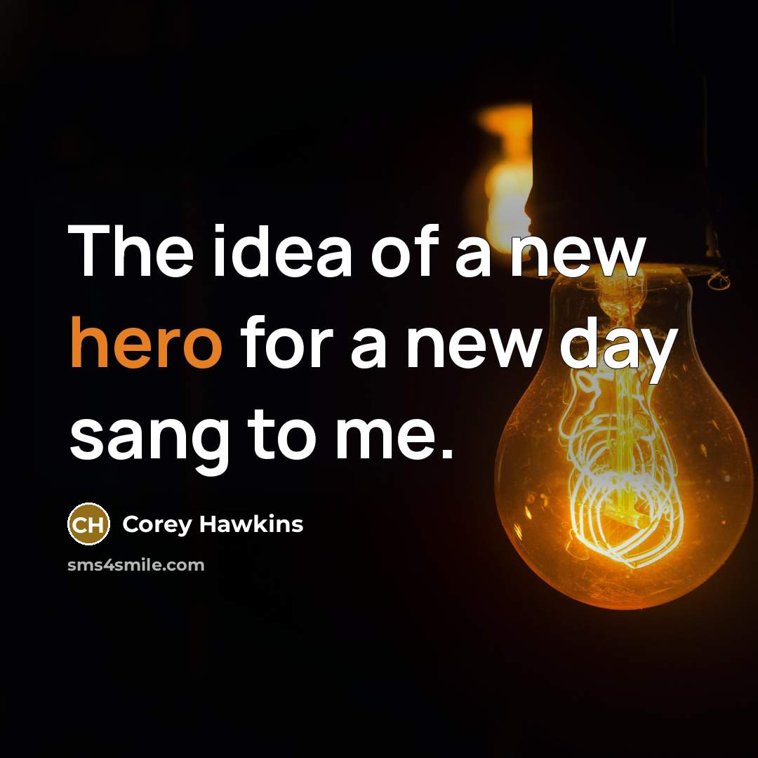 “The idea of a new hero for a new day…” quote by Corey Hawkins