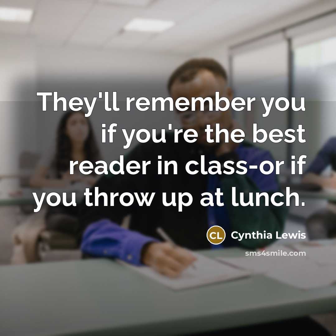 “They'll remember you if you're the best reader in class-or…” quote by Cynthia Lewis