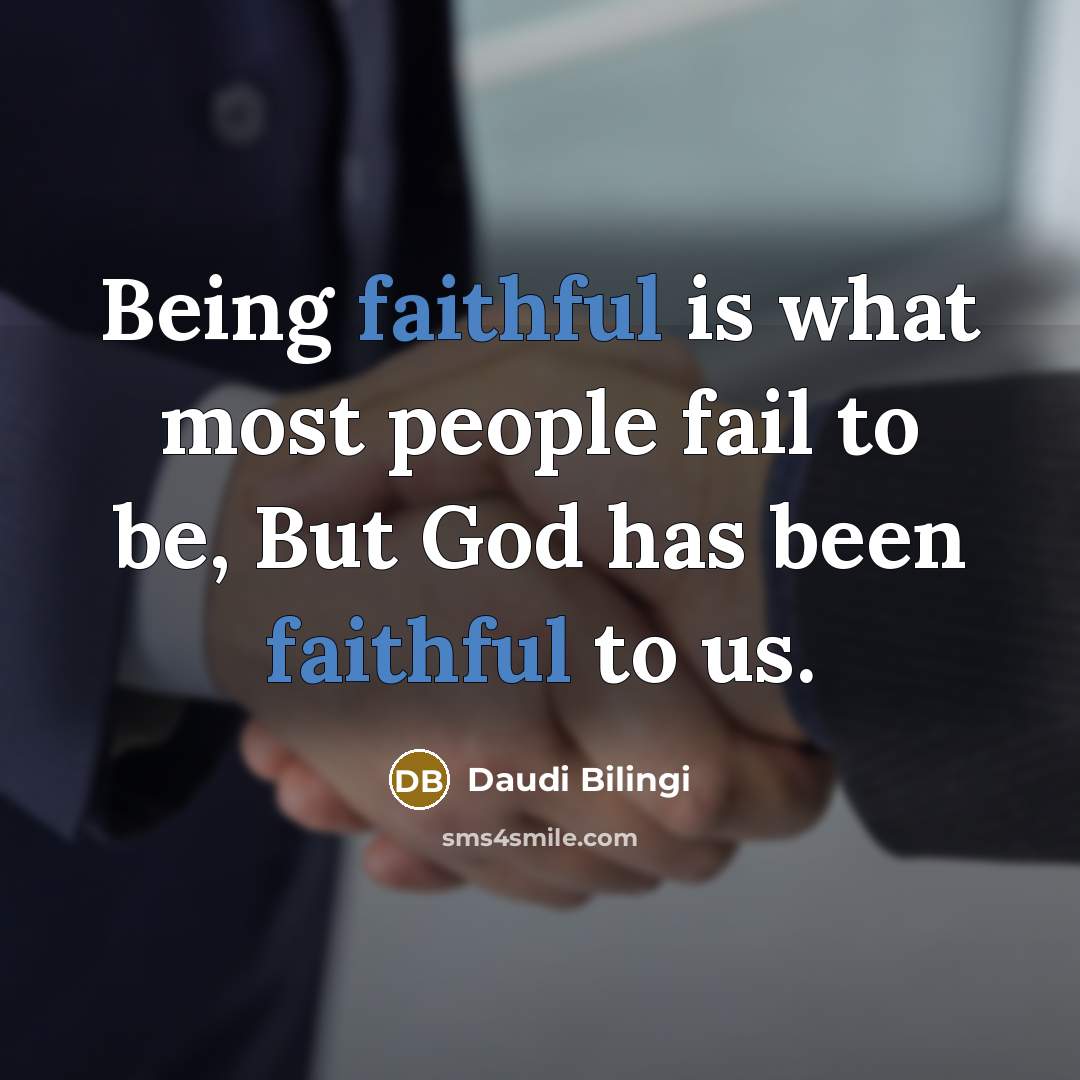 “Being faithful is what most people fail to be, But…” quote by Daudi Bilingi