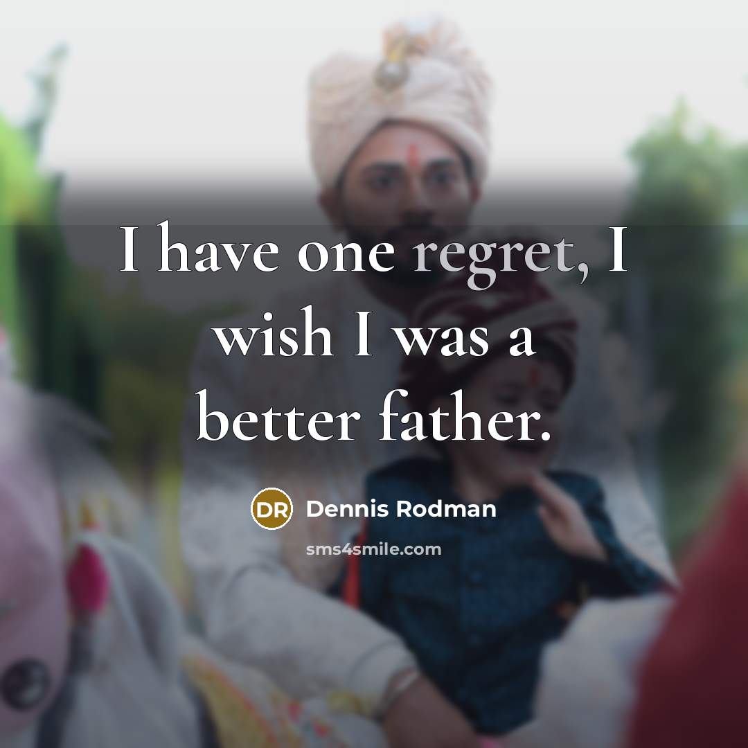 “I have one regret, I wish I was a better…” quote by Dennis Rodman
