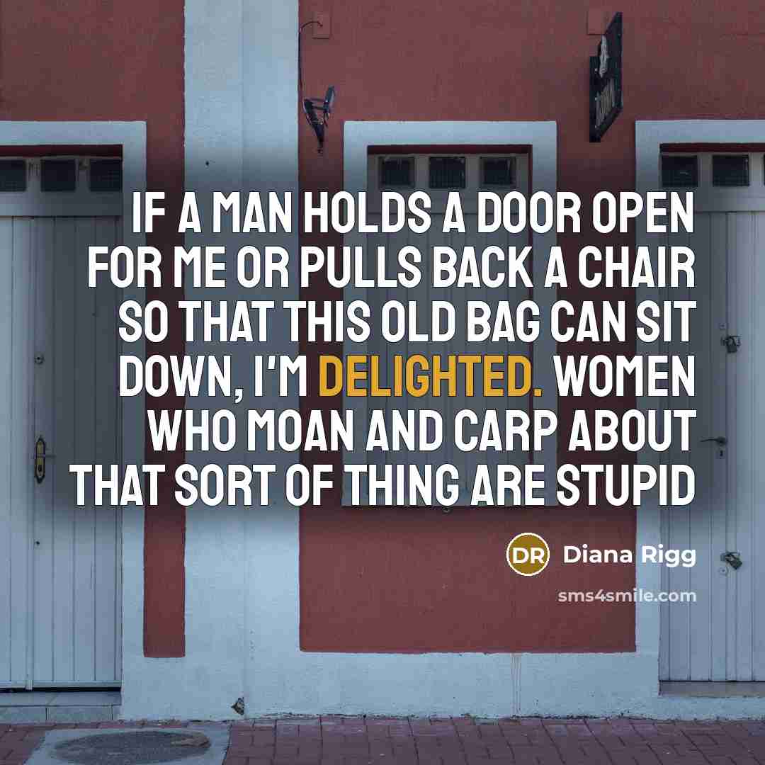 “If a man holds a door open for me or…” quote by Diana Rigg