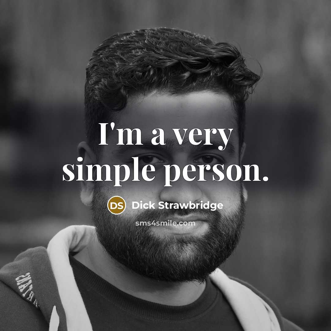 “I'm a very simple person.” quote by Dick Strawbridge