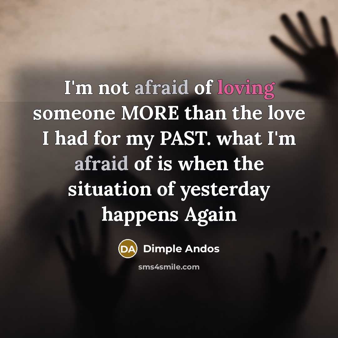 “I'm not afraid of loving someone MORE than the love…” quote by Dimple Andos