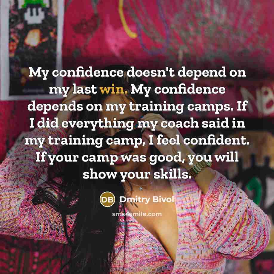 “My confidence doesn't depend on my last win. My confidence…” quote by Dmitry Bivol