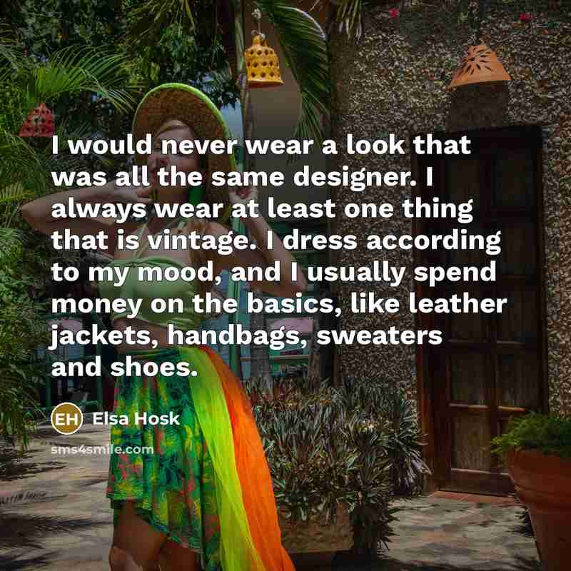 “I would never wear a look that was all the…” quote by Elsa Hosk