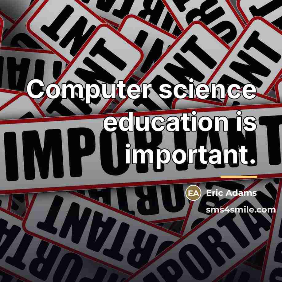 “Computer science education is important.…” quote by Eric Adams