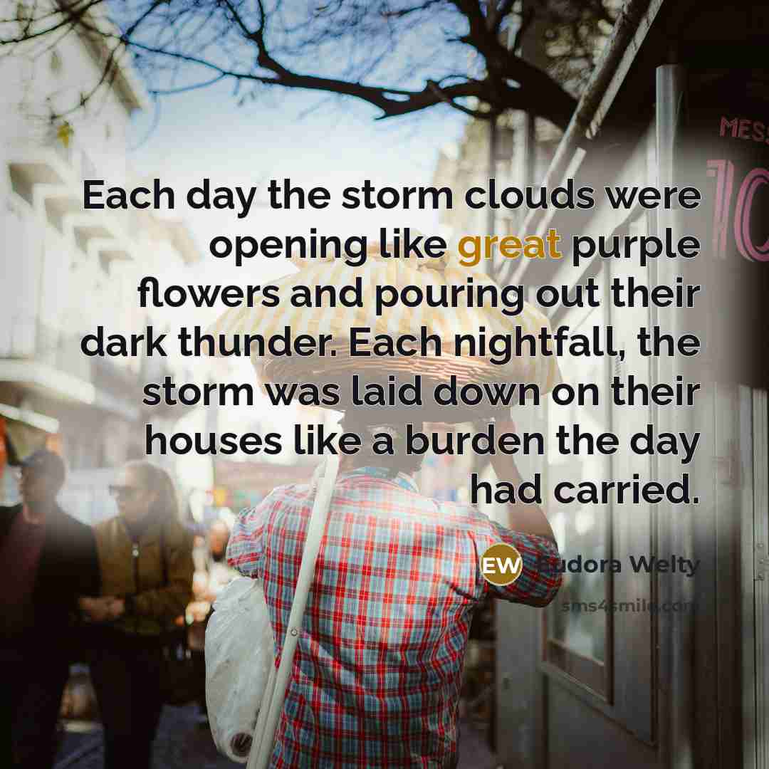 “Each day the storm clouds were opening like great purple…” quote by Eudora Welty