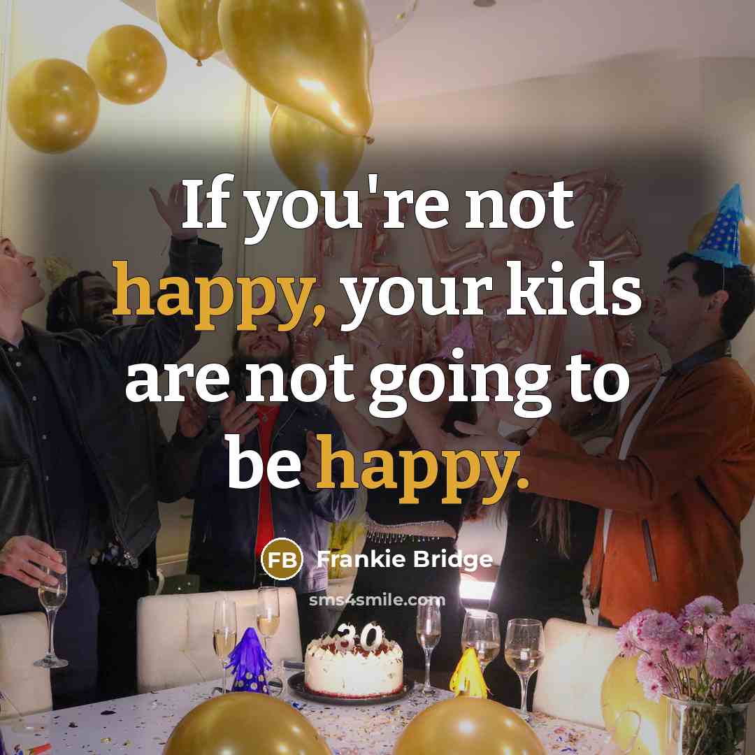“If you're not happy, your kids are not going to…” quote by Frankie Bridge