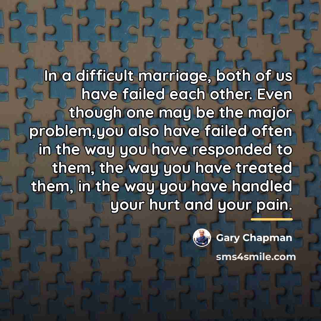 “In a difficult marriage, both of us have failed each…” quote by Gary Chapman