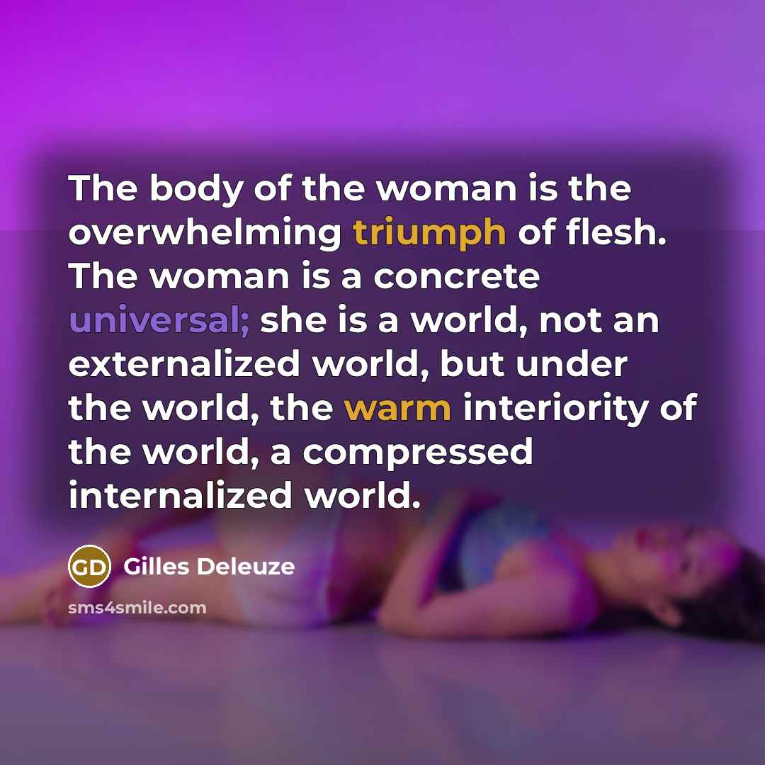 “The body of the woman is the overwhelming triumph of…” quote by Gilles Deleuze