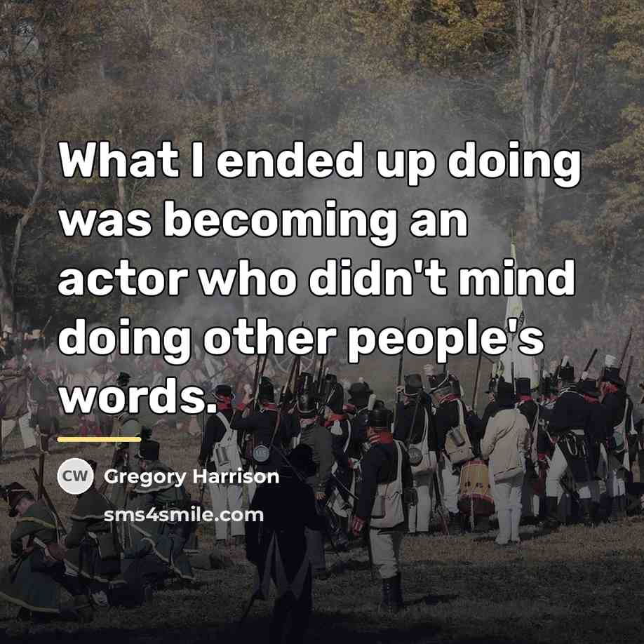 “What I ended up doing was becoming an actor who…” quote by Gregory Harrison