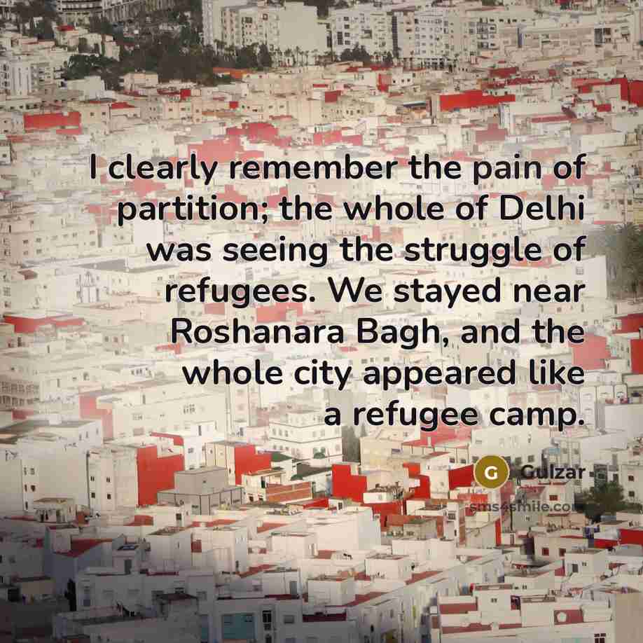 “I clearly remember the pain of partition; the whole of…” quote by Gulzar