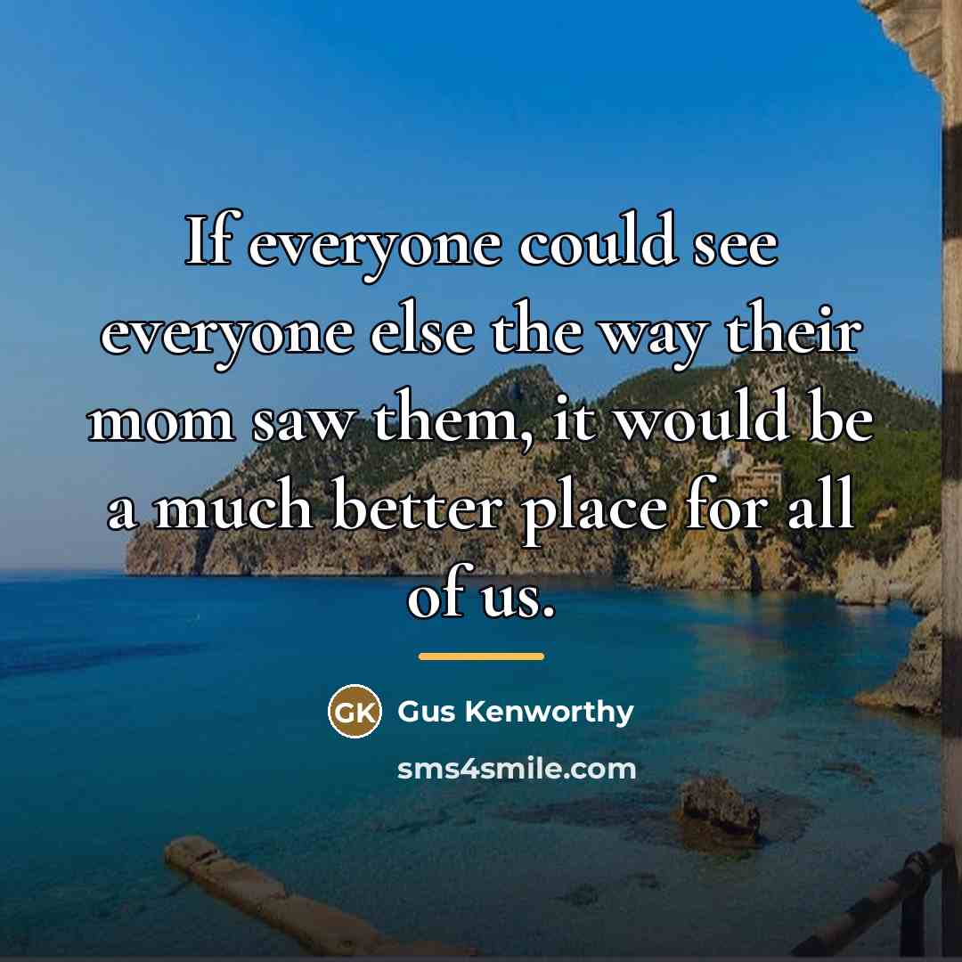 “If everyone could see everyone else the way their mom…” quote by Gus Kenworthy