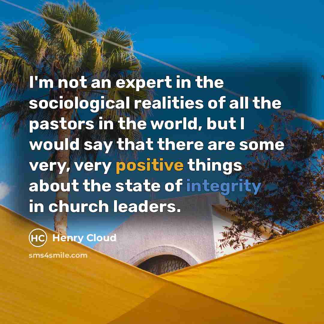 “I'm not an expert in the sociological realities of all…” quote by Henry Cloud
