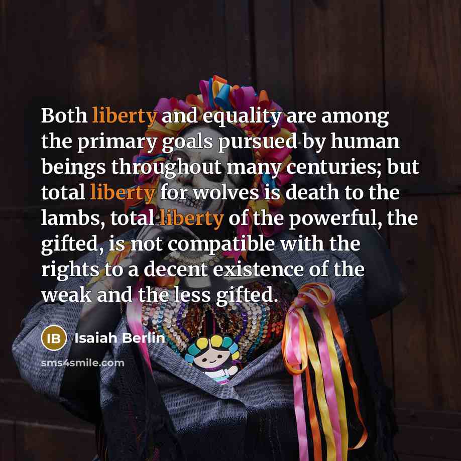 “Both liberty and equality are among the primary goals pursued…” quote by Isaiah Berlin