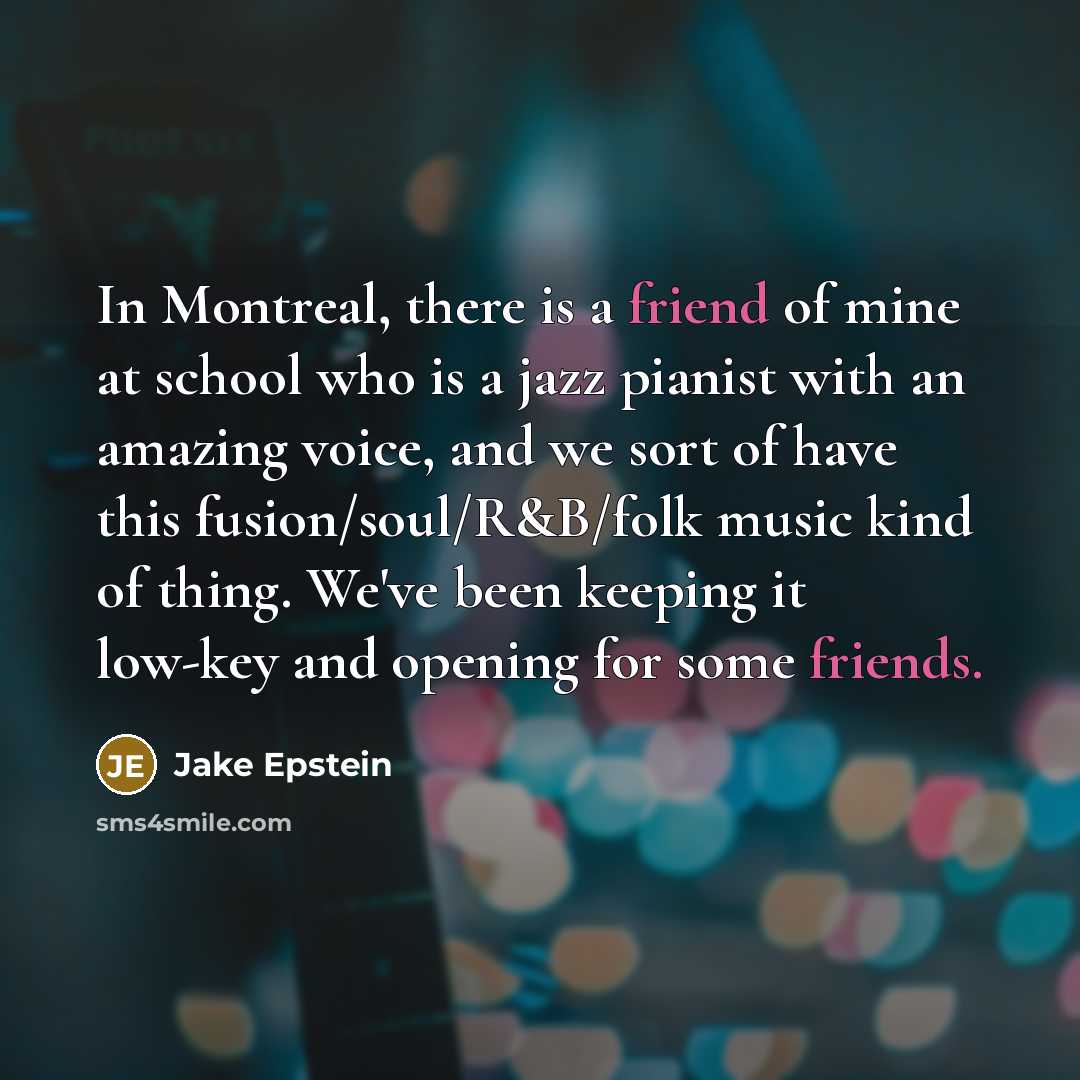 “In Montreal, there is a friend of mine at school…” quote by Jake Epstein
