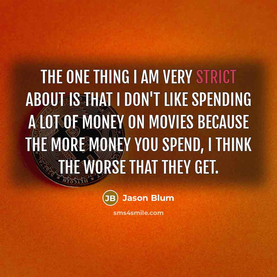“The one thing I am very strict about is that…” quote by Jason Blum