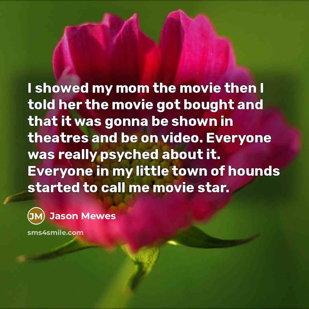 “I showed my mom the movie then I told her…” quote by Jason Mewes