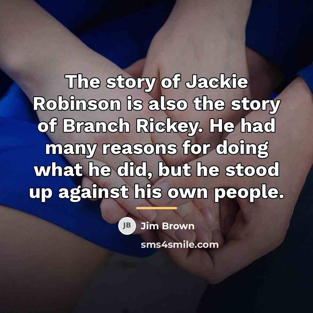 “The story of Jackie Robinson is also the story of…” quote by Jim Brown
