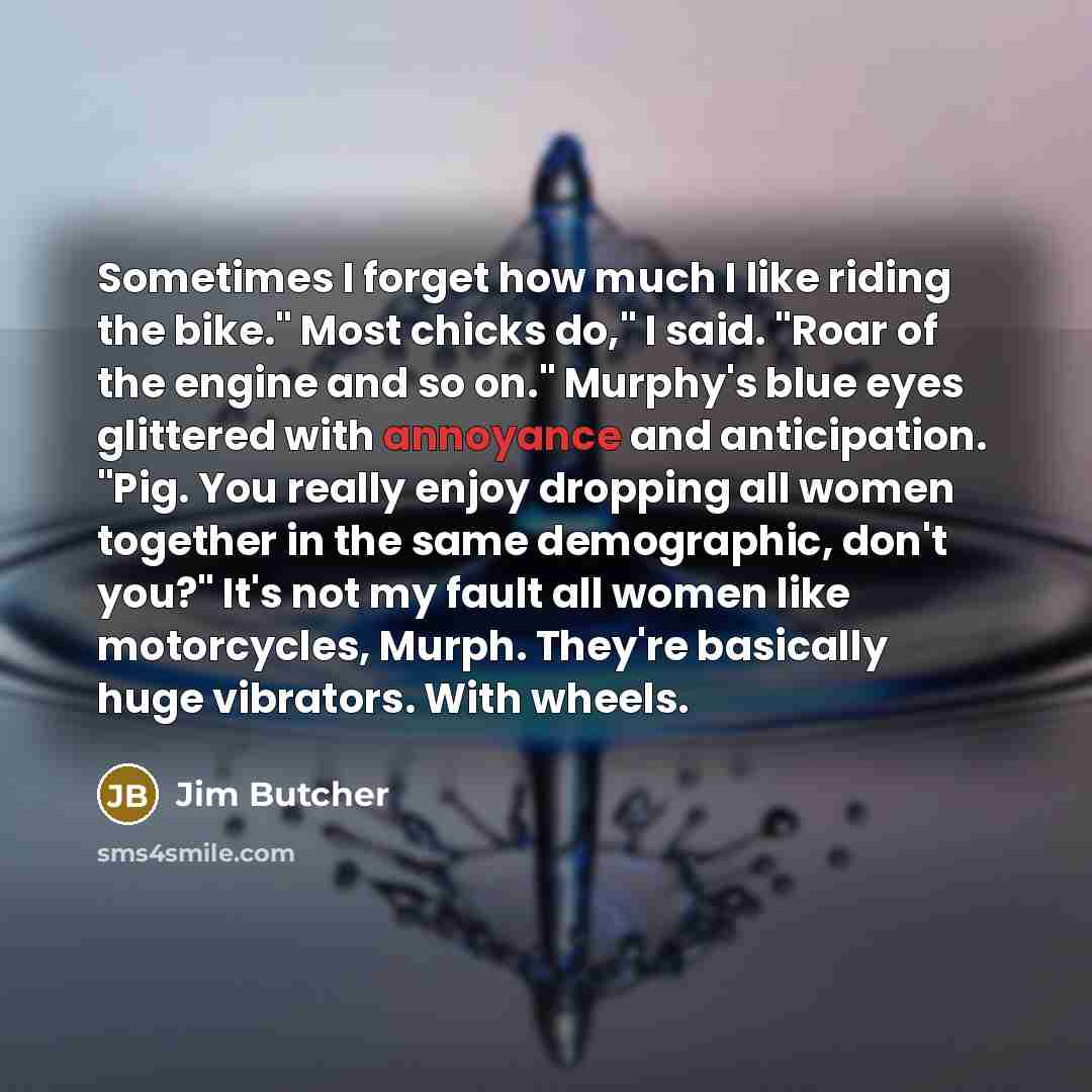 “Sometimes I forget how much I like riding the bike."…” quote by Jim Butcher