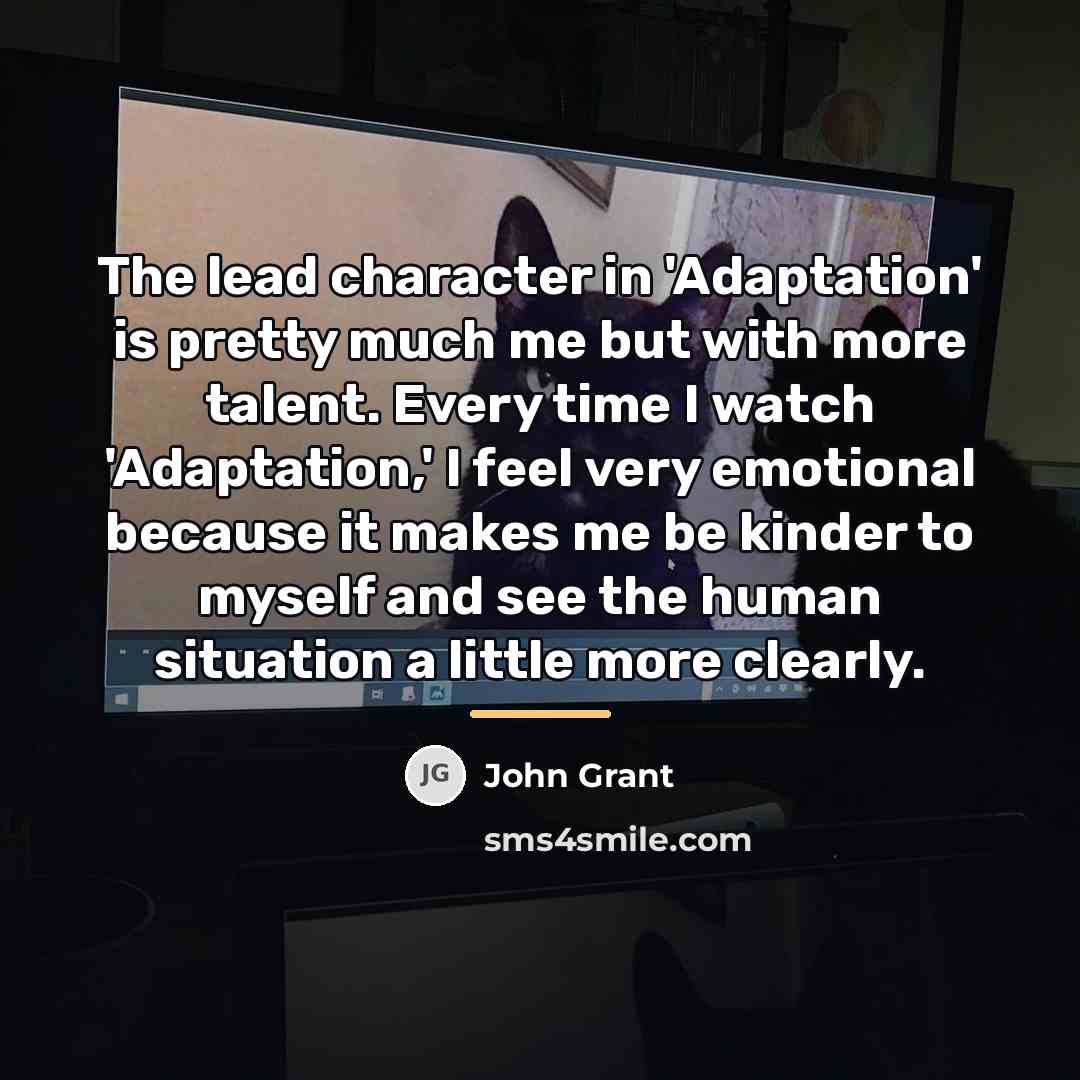 “The lead character in 'Adaptation' is pretty much me but…” quote by John Grant