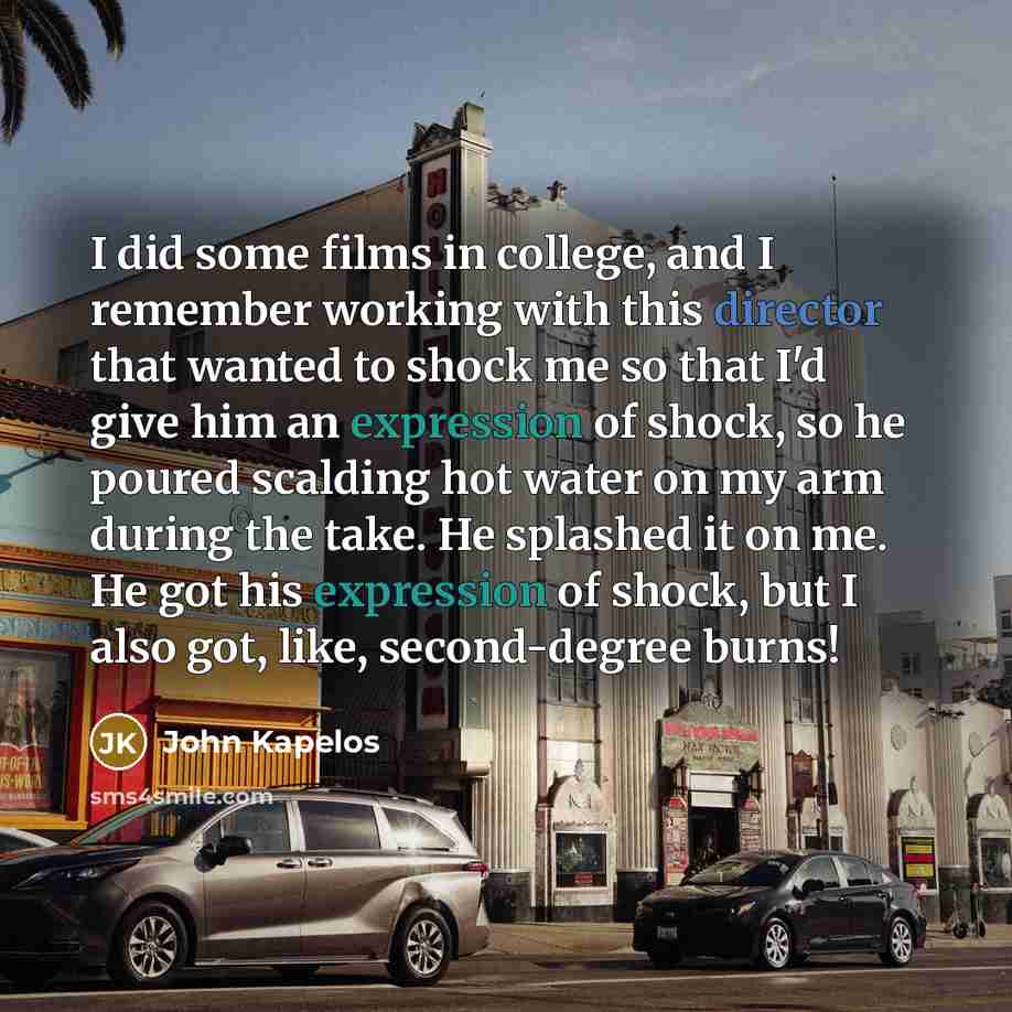 “I did some films in college, and I remember working…” quote by John Kapelos