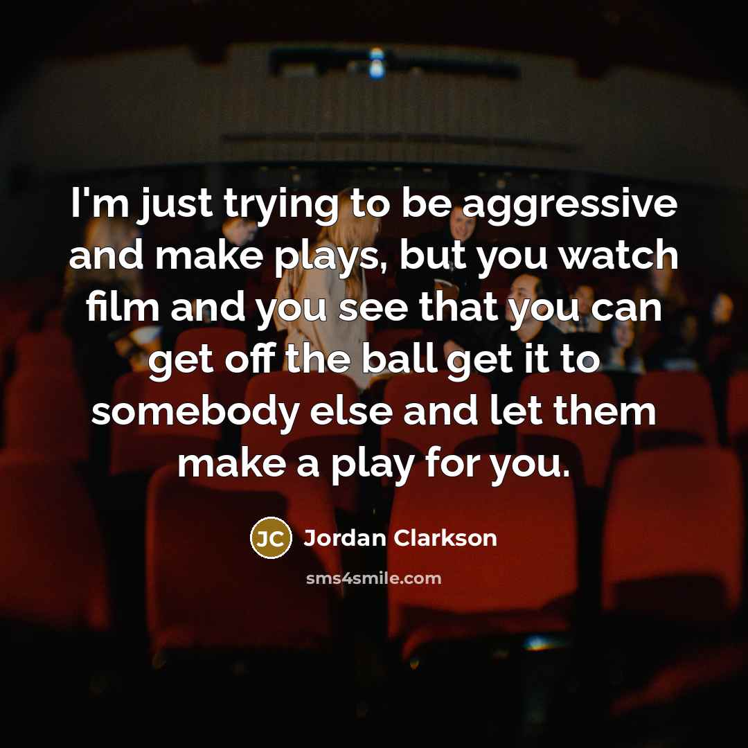 “I'm just trying to be aggressive and make plays, but…” quote by Jordan Clarkson