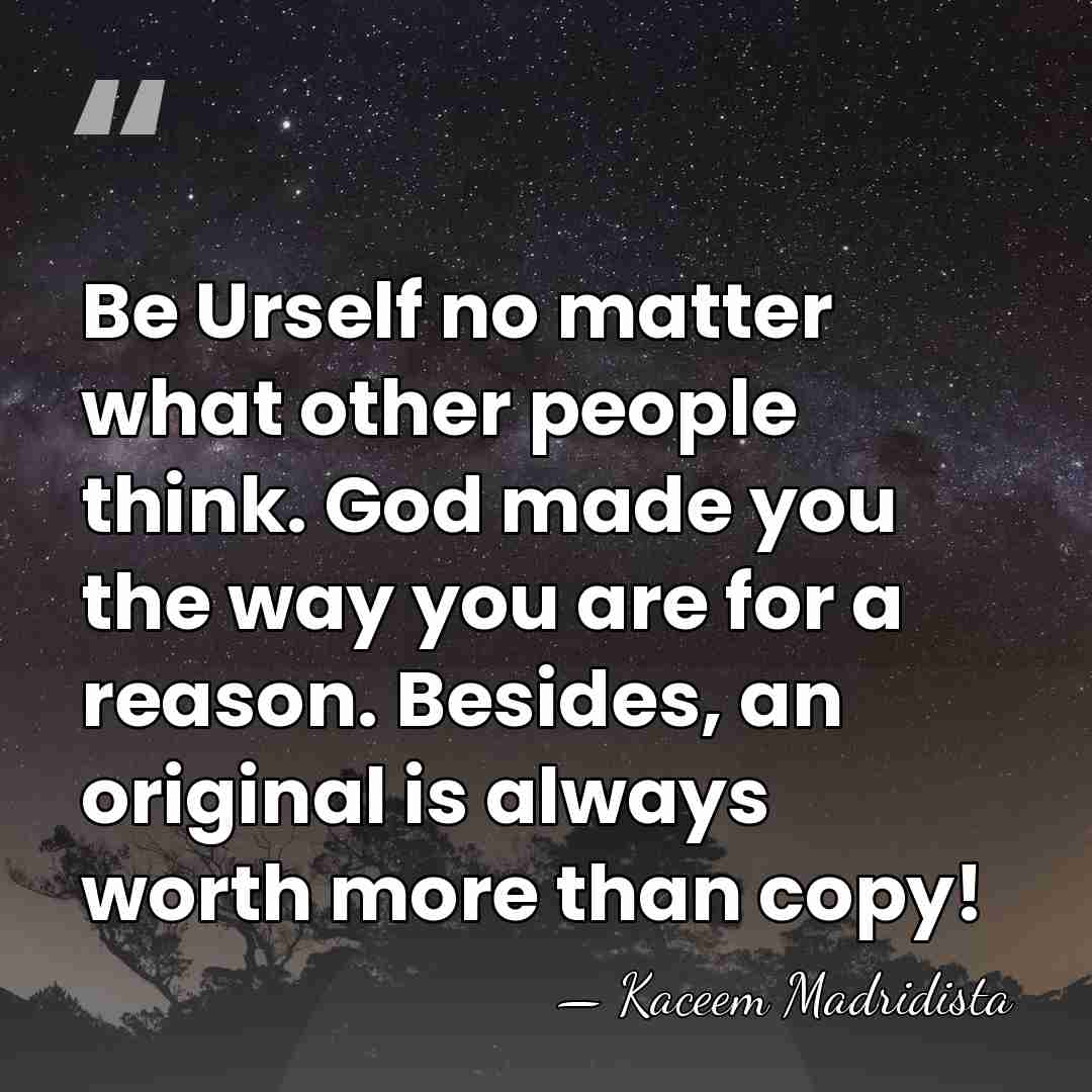 Be Urself no matter what other people think. God made you the&hellip; - Kaceem Madridista