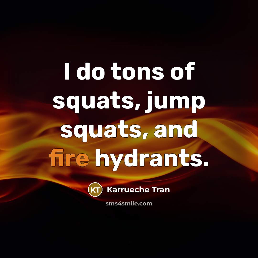 “I do tons of squats, jump squats, and fire hydrants.…” quote by Karrueche Tran