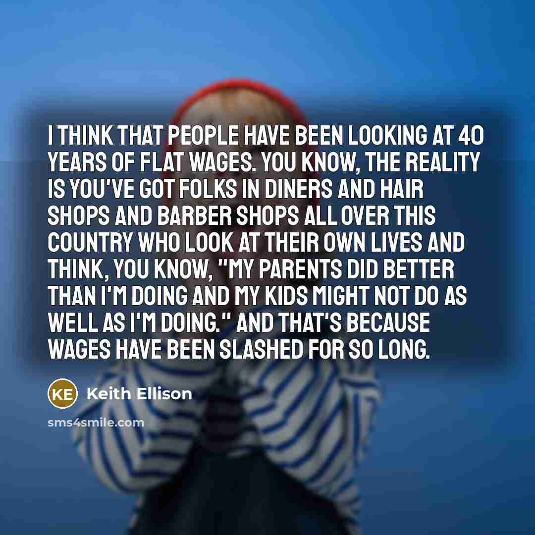 “I think that people have been looking at 40 years…” quote by Keith Ellison
