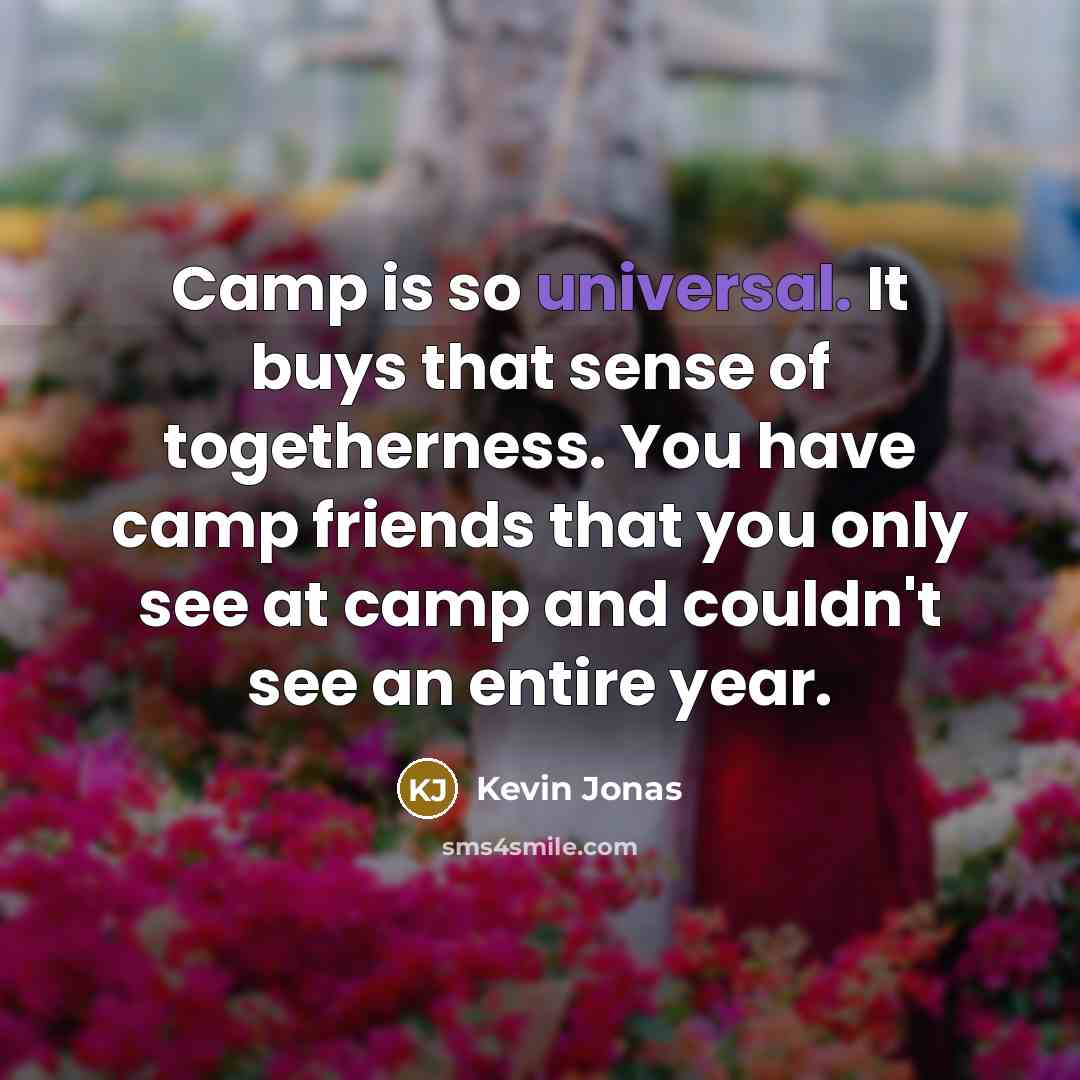 “Camp is so universal. It buys that sense of togetherness.…” quote by Kevin Jonas