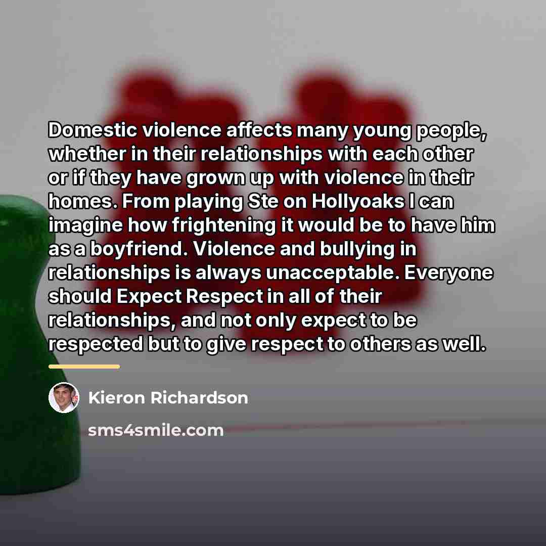 “Domestic violence affects many young people, whether in their relationships…” quote by Kieron Richardson