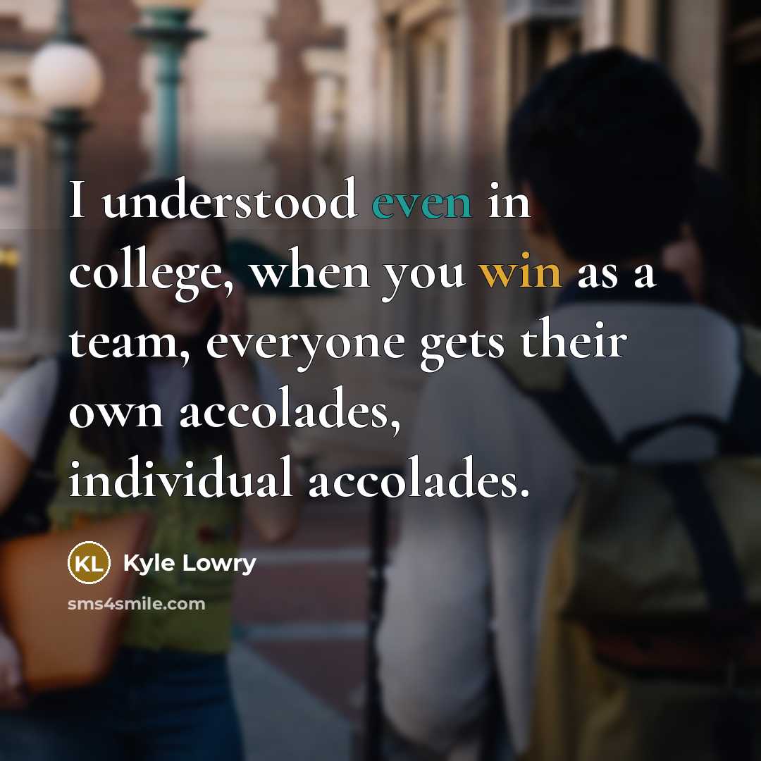 “I understood even in college, when you win as a…” quote by Kyle Lowry