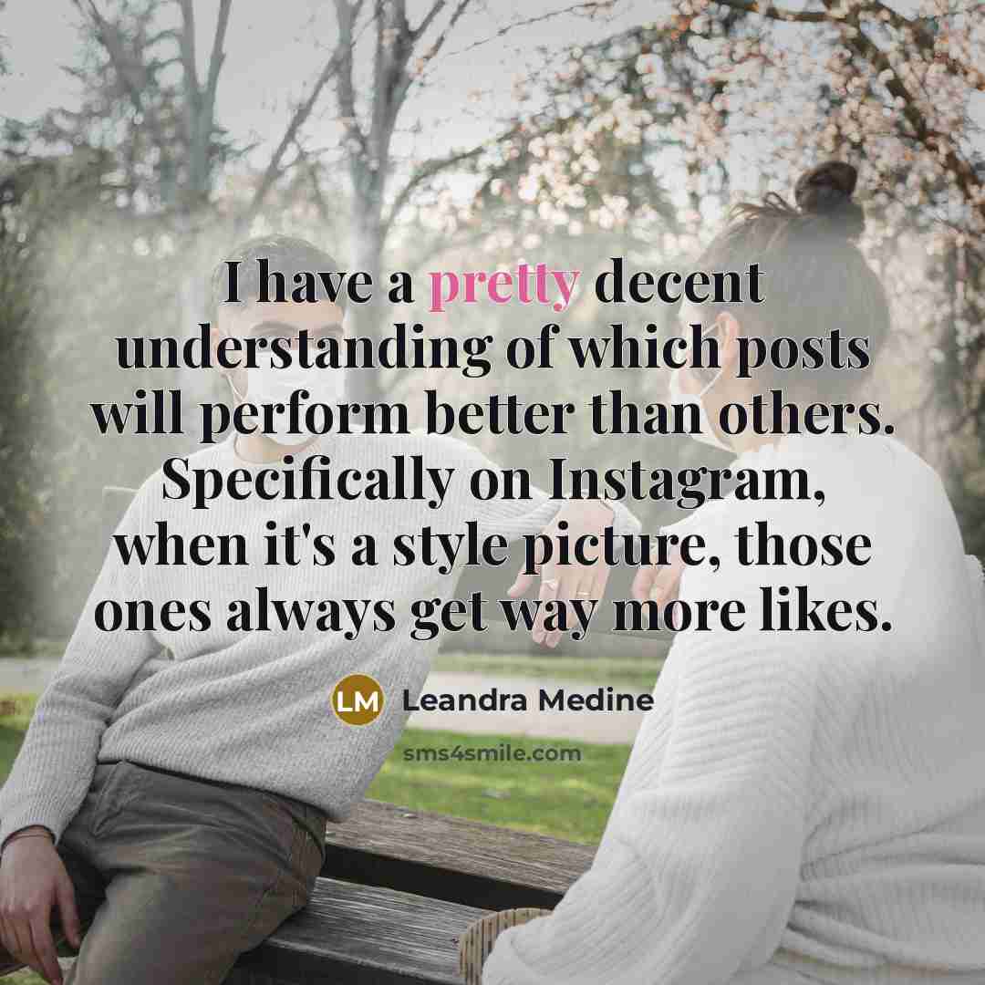 “I have a pretty decent understanding of which posts will…” quote by Leandra Medine