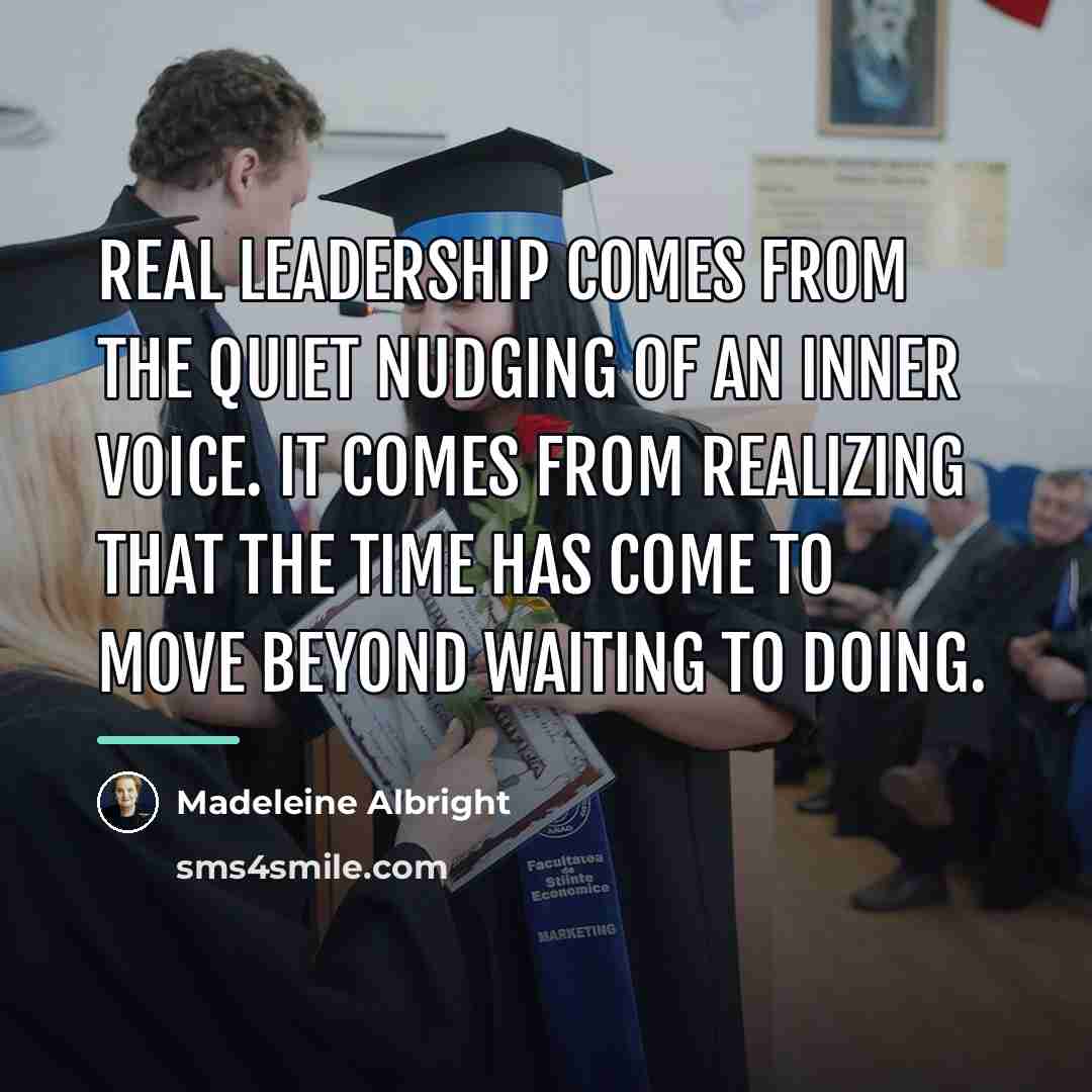 “Real leadership comes from the quiet nudging of an inner…” quote by Madeleine Albright