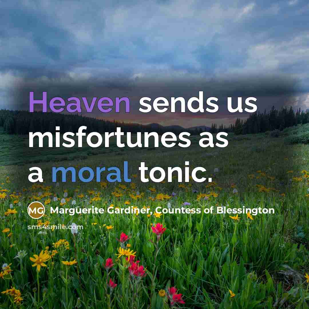 “Heaven sends us misfortunes as a moral tonic.…” quote by Marguerite Gardiner, Countess of Blessington
