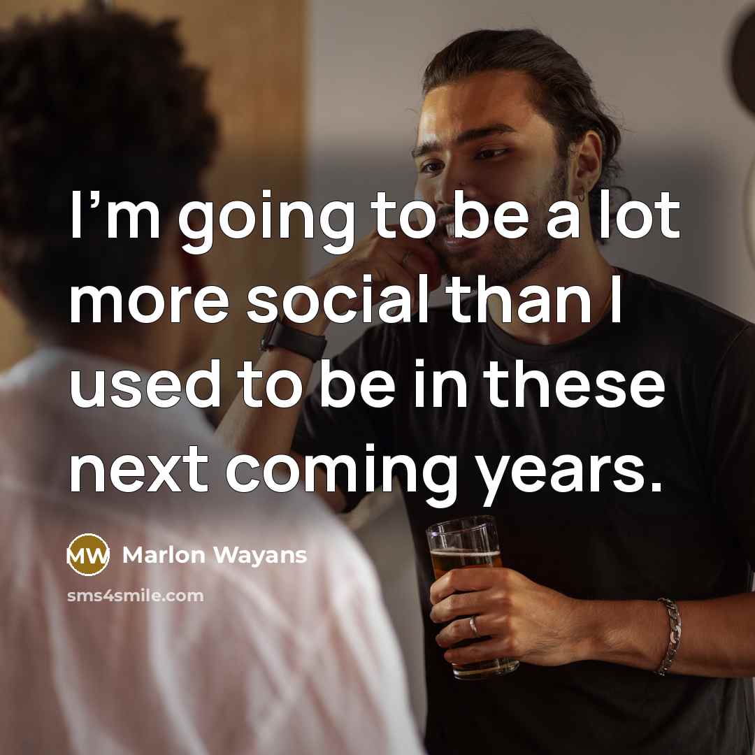 “I'm going to be a lot more social than I…” quote by Marlon Wayans